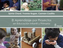 El aprendizaje por proyectos en educación infantil y primaria - Chard, Sylvia C.; Kogan, Yvonne; Castillo, Carmen A.