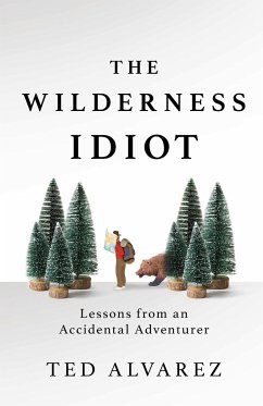 The Wilderness Idiot - Alvarez, Ted