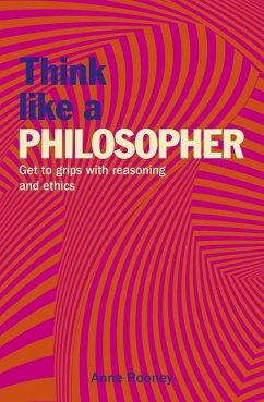 Think Like a Philosopher - Rooney, Anne