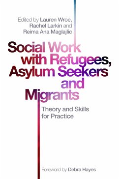 Social Work with Refugees, Asylum Seekers and Migrants - Wroe, Lauren;Maglajlic, Reima Ana;Larkin, Rachel