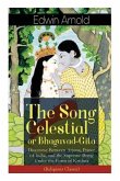 The Song Celestial or Bhagavad-Gita: Discourse Between Arjuna, Prince of India, and the Supreme Being Under the Form of Krishna (Religious Classic): T