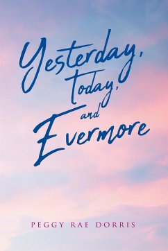 Yesterday, Today, and Evermore - Dorris, Peggy Rae