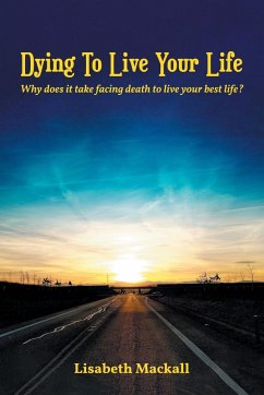 Dying to Live Your Life - Mackall, Lisabeth