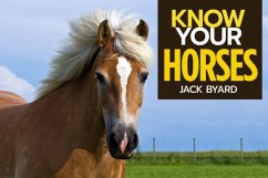 Know Your Horses - Byard, Jack