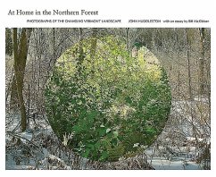 At Home in the Northern Forest: Photographs of the Changing Vermont Landscape - Huddleston, John