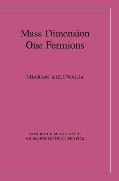 Mass Dimension One Fermions - Ahluwalia, Dharam