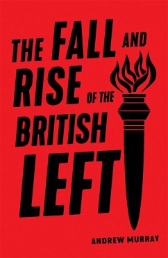 The Fall and Rise of the British Left - Murray, Andrew