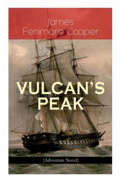 VULCAN'S PEAK - A Tale of the Pacific (Adventure Novel) - Cooper, James Fenimore