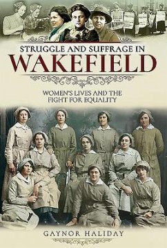 Struggle and Suffrage in Wakefield - Haliday, Gaynor