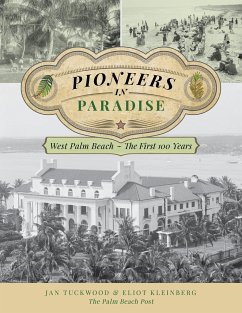 Pioneers in Paradise: West Palm Beach - The First 100 Years - Tuckwood, Jan; Kleinberg, Eliot