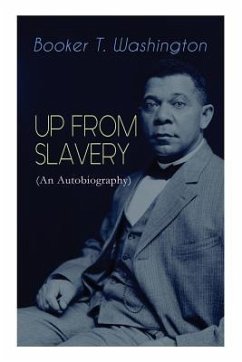 UP FROM SLAVERY (An Autobiography) - Washington, Booker T