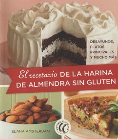 El recetario de la harina de almendra sin gluten : desayunos, platos principales y mucho más - Amsterdam, Elana