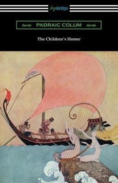 The Children's Homer: (Illustrated by Willy Pogany) - Colum, Padraic