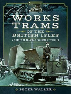 Works Trams of the British Isles - Waller, Peter