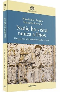 Nadie ha visto nunca a Dios : una guía para la lectura del Evangelio de Juan - Tragan, Pius-Ramon; Perroni, Marinella