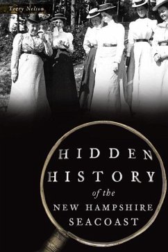 Hidden History of the New Hampshire Seacoast - NELSON, TERRY