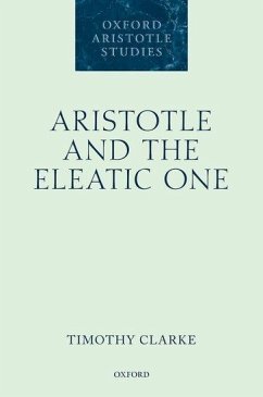 Aristotle and the Eleatic One - Clarke, Timothy (Assistant Professor of Philosophy, Assistant Profes