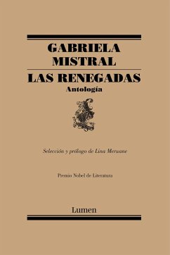 Las Renegadas. Antología / The Renegades: Anthology - Mistral, Gabriela