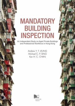 Mandatory Building Inspection: An Independent Study on Aged Private Buildings and Professional Workforce in Hong Kong - Leung, Andrew Y. T.; Sing, Michael C. P.