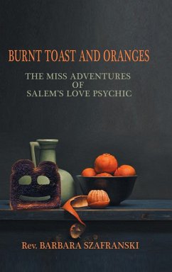 Burnt Toast and Oranges - Szafranski, Rev. Barbara