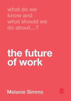 What Do We Know and What Should We Do About the Future of Work? - Simms, Melanie