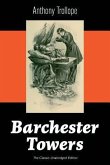 Barchester Towers (The Classic Unabridged Edition): Victorian Classic from the prolific English novelist, known for The Palliser Novels, The Prime Min