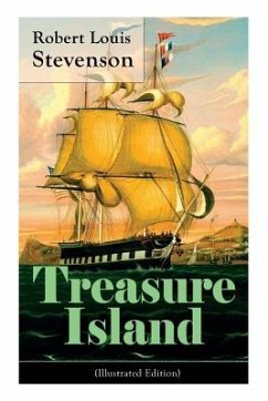 Treasure Island (Illustrated Edition): Adventure Tale of Buccaneers and Buried Gold - Stevenson, Robert Louis