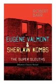 Eugéne Valmont & Sherlaw Kombs: THE SUPER SLEUTHS (Mystery Classics Series): Detective Books: The Siamese Twin of a Bomb-Thrower, Lady Alicia's Emeral