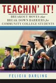 Teachin' It!: Breakout Moves That Break Down Barriers for Community College Students