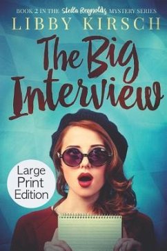 The Big Interview - Large Print Edition: A Stella Reynolds Mystery - Kirsch, Libby