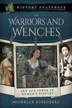 Warriors and Wenches: Sex and Power in Women's History - Michelle, Rosenberg,