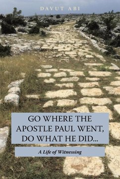 Go Where the Apostle Paul Went, Do What He Did . . . - Abi, Davut