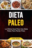 Dieta Paleo: La Última Guía Para Una Dieta Paleo Para Perder Peso (Cocina/cursos y recetas/ General) (eBook, ePUB)