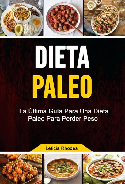 Dieta Paleo: La Última Guía Para Una Dieta Paleo Para Perder Peso (Cocina/cursos y recetas/ General) (eBook, ePUB)