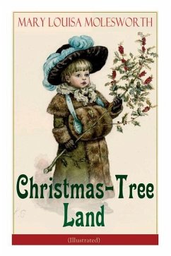 Christmas-Tree Land (Illustrated): The Adventures in a Fairy Tale Land (Children's Classic) - Molesworth, Mary Louisa; Crane, Walter