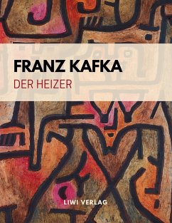 Der Heizer. Ein Fragment - Kafka, Franz