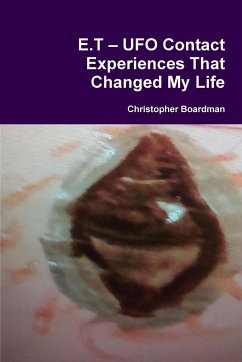 E.T ? UFO Contact Experiences That Changed My Life - Boardman, Christopher