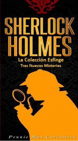 Sherlock Holmes: La Coleccion Esfinge (eBook, ePUB) Sherlock Holmes: La Coleccion Esfinge (eBook, ePUB)