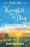 Edgar Cayce Thoughts for the Day: 365 Inspiring Lessons