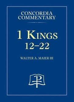 1 Kings 12-22 - Concordia Commentary - Maier III, Walter