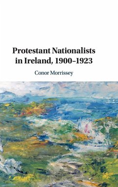 Protestant Nationalists in Ireland, 1900-1923 - Morrissey, Conor