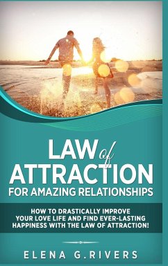 Law of Attraction for Amazing Relationships - Rivers, Elena G.