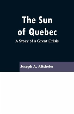 The Sun Of Quebec - Altsheler, Joseph A.