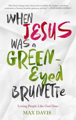 When Jesus Was a Green-Eyed Brunette (eBook, ePUB) - Davis, Max