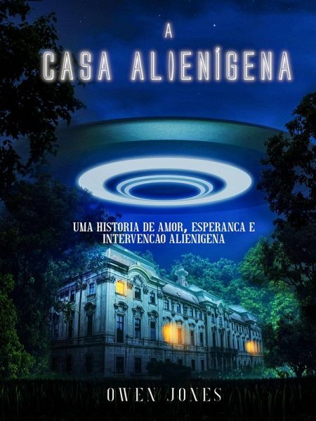A Casa Alienígena (eBook, ePUB) A Casa Alienígena (eBook, ePUB)