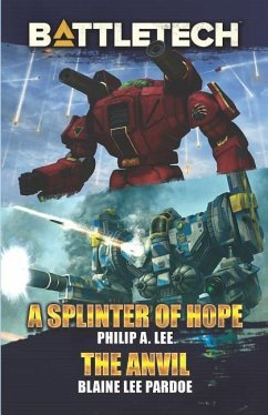 BattleTech: A Splinter of Hope/The Anvil - Lee, Philip A.; Pardoe, Blaine Lee