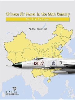 Chinese Air Power in the 20th Century: Rise of the Red Dragon - Rupprecht, Andreas