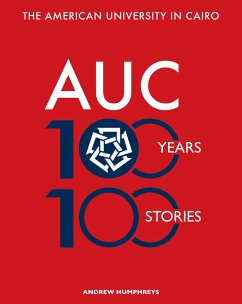 The American University in Cairo: 100 Years, 100 Stories - Humphreys, Andrew; Farfour, Gadi