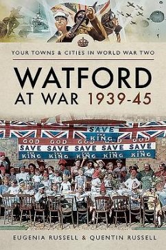 Watford at War 1939-45 - Russell, Eugenia; Russell, Quentin