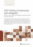 2017 práctica contenciosa para abogados : los casos más relevantes sobre litigación y arbitraje en 2016 de los grandes despachos